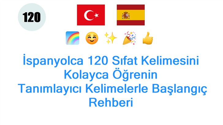 İspanyolca 120 Sıfat Kelimesini Kolayca Öğrenin: Tanımlayıcı Kelimelerle Başlangıç Rehberi